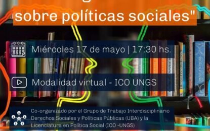 Segunda edición del ciclo «Diálogos entre Libros sobre Políticas Sociales». Miércoles 17 de mayo, 17:30 hs. Modalidad Virtual.