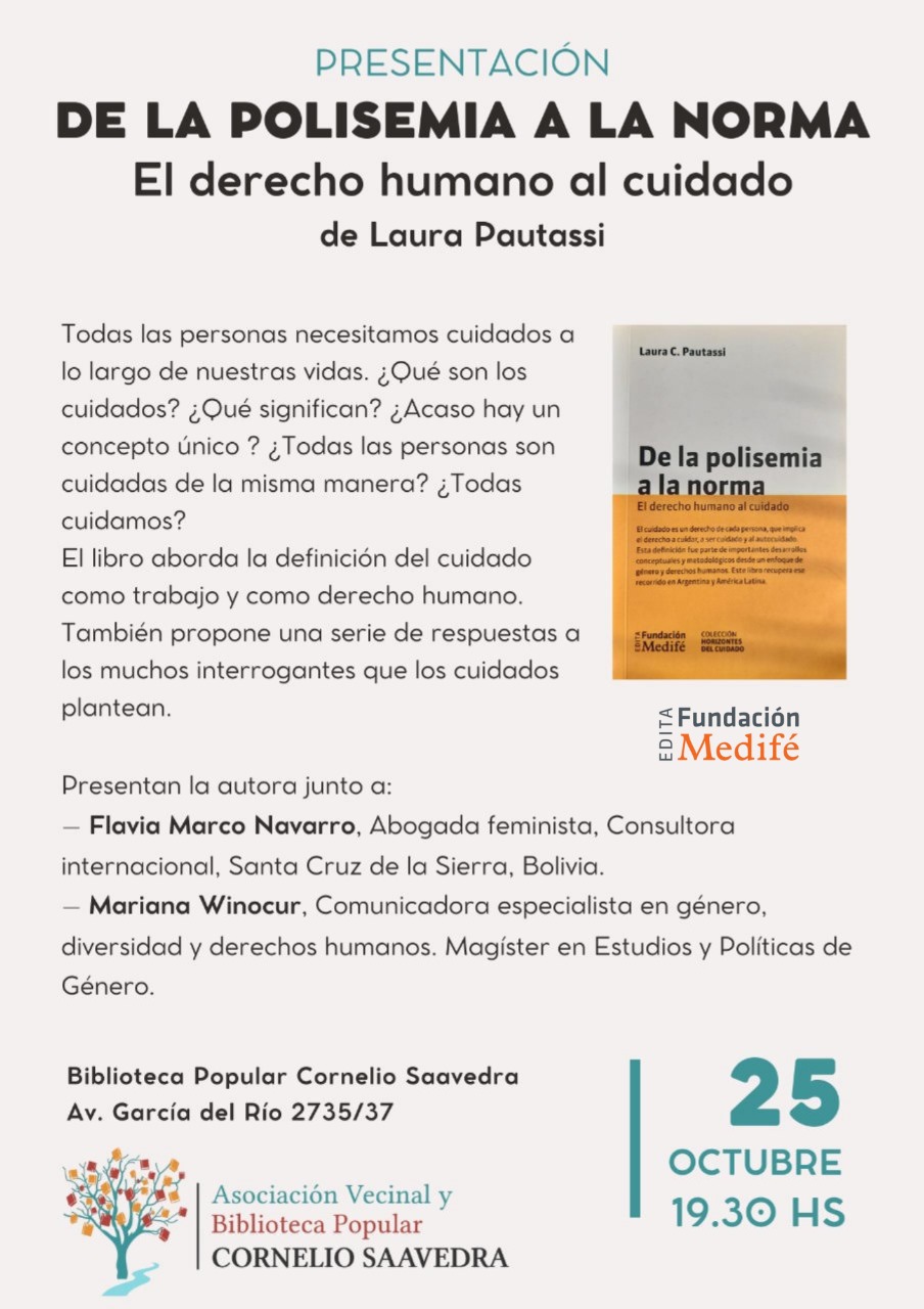 Presentación del libro «De la polisemia a la norma. El derecho humano al cuidado» de Laura Pautassi. El 25 de octubre 19:30 h en la Biblioteca Popular Cornelio Saavedra.