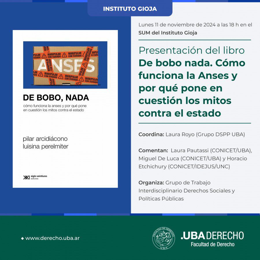 Lunes 11 de noviembre a las 18 h en el SUM del Instituto Gioja, Facultad de Derecho UBA. Presentación del libro «De bobo nada. Cómo funciona la Anses y por qué pone en cuestión los mitos contra el estado»