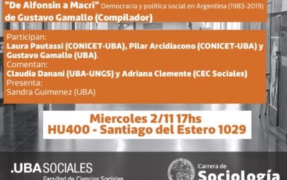 Miércoles 2 de noviembre 17hs en UBA SOCIALES, presentación del libro «De Alfonsín a Macri». Democracia y política social en Argentina (1983-2019).